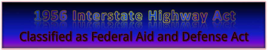 Federal Aid And Defense Act Of 1956 Timeline 1956 Interstate Highway